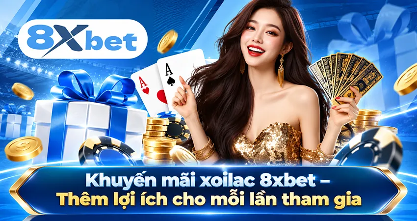 Khuyến mãi xoilac 8xbet – Thêm lợi ích cho mỗi lần tham gia